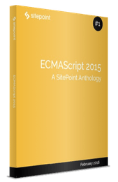 Cover of ECMAScript 2015: A SitePoint Anthology

